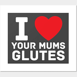 I heart your mums glutes I love gym fitness workout Posters and Art